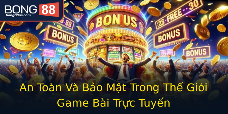 An Toàn Và Bảo Mật Trong Thế Giới Game Bài Trực Tuyến An Toàn Và Bảo Mật Trong Thế Giới Game Bài Trực Tuyến
