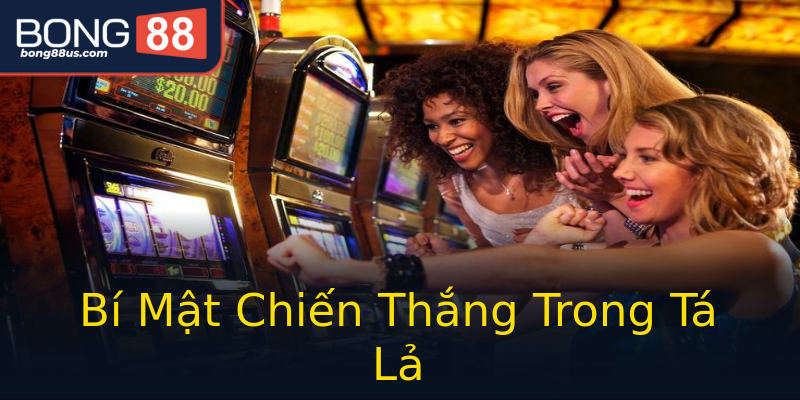 Bí Mật Chiến Thắng Trong Tá Lả Bí Mật Chiến Thắng Trong Tá Lả