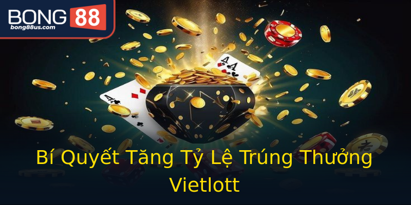 Bí Quyết Tăng Tỷ Lệ Trúng Thưởng Vietlott Bí Quyết Tăng Tỷ Lệ Trúng Thưởng Vietlott