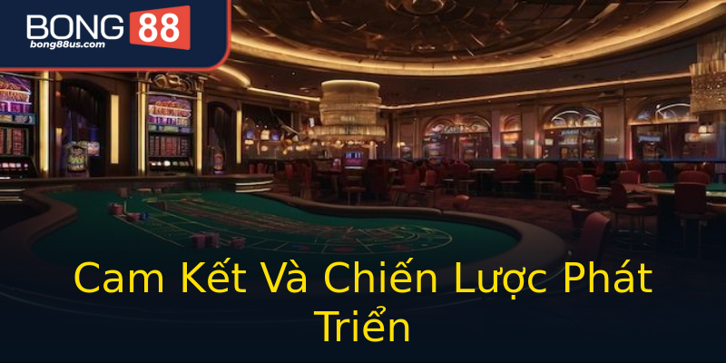 Cam Kết Và Chiến Lược Phát Triển Cam Kết Và Chiến Lược Phát Triển