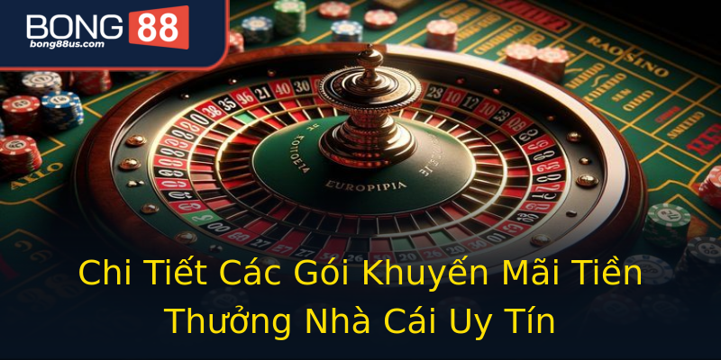 Chi Tiết Các Gói Khuyến Mãi Tiền Thưởng Nhà Cái Uy Tín Chi Tiết Các Gói Khuyến Mãi Tiền Thưởng Nhà Cái Uy Tín