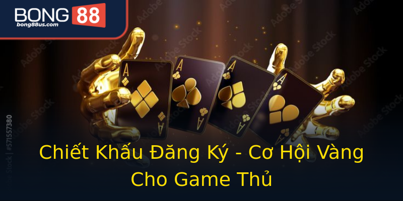 Chiết Khấu Đăng Ký - Cơ Hội Vàng Cho Game Thủ Chiết Khấu Đăng Ký - Cơ Hội Vàng Cho Game Thủ