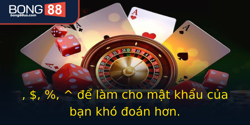 , $, %, ^ để làm cho mật khẩu của bạn khó đoán hơn. , $, %, ^ để làm cho mật khẩu của bạn khó đoán hơn.