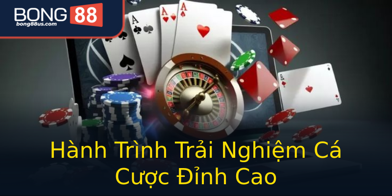 Hành Trình Trải Nghiệm Cá Cược Đỉnh Cao Hành Trình Trải Nghiệm Cá Cược Đỉnh Cao