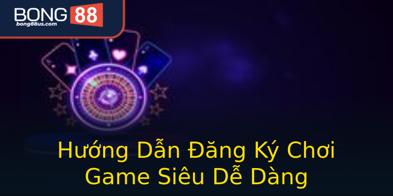 Hướng Dẫn Đăng Ký Chơi Game Siêu Dễ Dàng Hướng Dẫn Đăng Ký Chơi Game Siêu Dễ Dàng