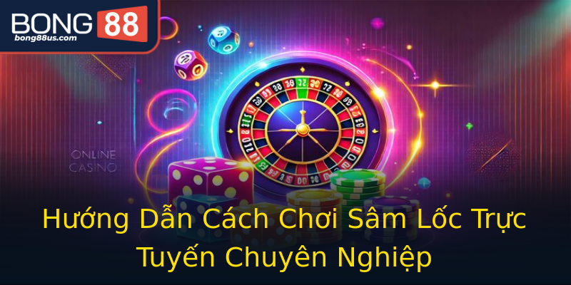 Hướng Dẫn Cách Chơi Sâm Lốc Trực Tuyến Chuyên Nghiệp Hướng Dẫn Cách Chơi Sâm Lốc Trực Tuyến Chuyên Nghiệp