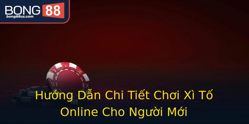 Hướng Dẫn Chi Tiết Chơi Xì Tố Online Cho Người Mới Hướng Dẫn Chi Tiết Chơi Xì Tố Online Cho Người Mới