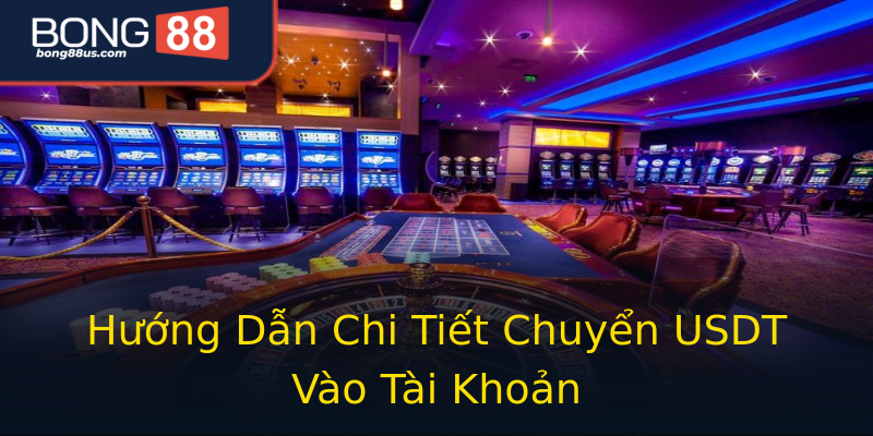 Hướng Dẫn Chi Tiết Chuyển USDT Vào Tài Khoản Hướng Dẫn Chi Tiết Chuyển USDT Vào Tài Khoản