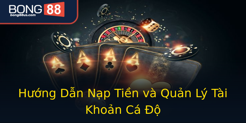 Hướng Dẫn Nạp Tiền và Quản Lý Tài Khoản Cá Độ Hướng Dẫn Nạp Tiền và Quản Lý Tài Khoản Cá Độ