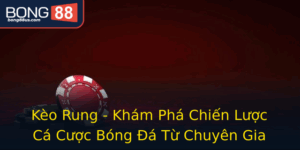 Keo Rung Kham Pha Chien Luoc Ca Cuoc Bong A Tu Chuyen Gia 1