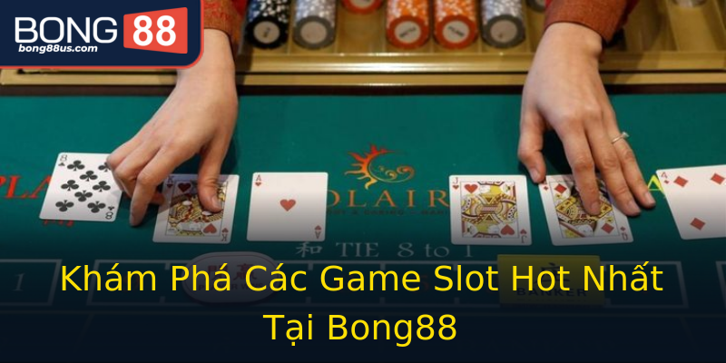 Khám Phá Các Game Slot Hot Nhất Tại Bong88 Khám Phá Các Game Slot Hot Nhất Tại Bong88