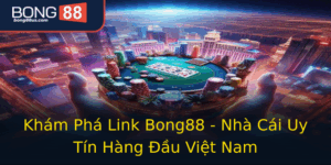 Kham Pha Link Bong88 Nha Cai Uy Tin Hang Au Viet Nam
