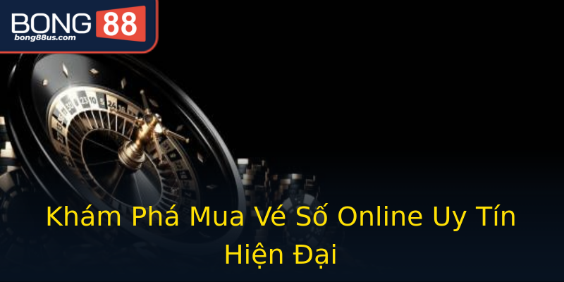 Khám Phá Mua Vé Số Online Uy Tín Hiện Đại Khám Phá Mua Vé Số Online Uy Tín Hiện Đại