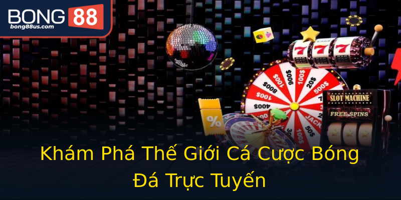 Khám Phá Thế Giới Cá Cược Bóng Đá Trực Tuyến Khám Phá Thế Giới Cá Cược Bóng Đá Trực Tuyến
