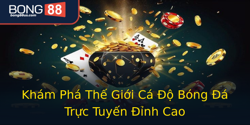 Khám Phá Thế Giới Cá Độ Bóng Đá Trực Tuyến Đỉnh Cao Khám Phá Thế Giới Cá Độ Bóng Đá Trực Tuyến Đỉnh Cao