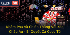 Kham Pha Va Chien Thang Voi Keo Chau Au Bi Quyet Ca Cuoc Tu Chuyen Gia 1