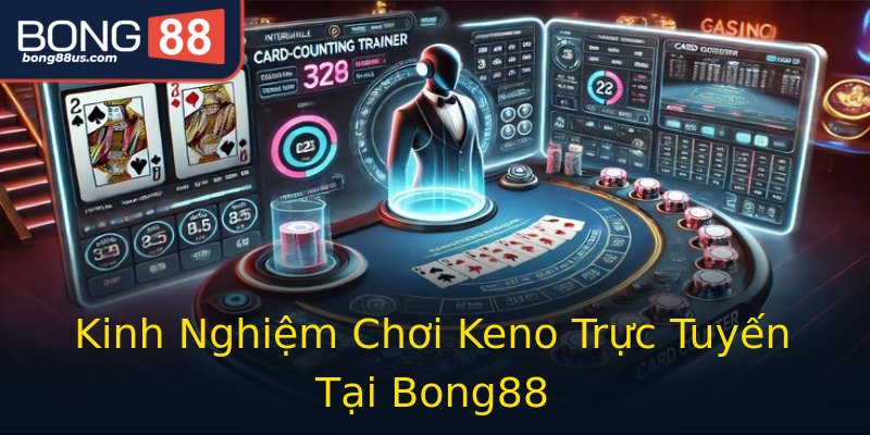 Kinh Nghiệm Chơi Keno Trực Tuyến Tại Bong88 Kinh Nghiệm Chơi Keno Trực Tuyến Tại Bong88