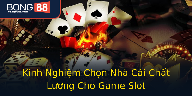 Kinh Nghiệm Chọn Nhà Cái Chất Lượng Cho Game Slot Kinh Nghiệm Chọn Nhà Cái Chất Lượng Cho Game Slot