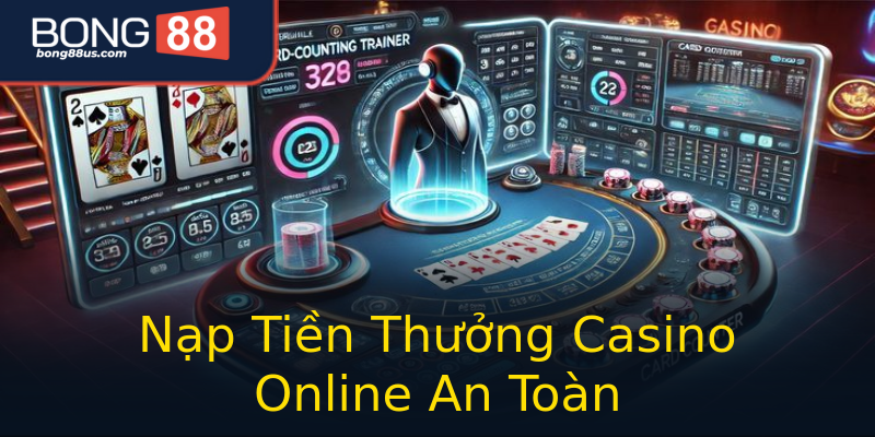 Nạp Tiền Thưởng Casino Online An Toàn Nạp Tiền Thưởng Casino Online An Toàn