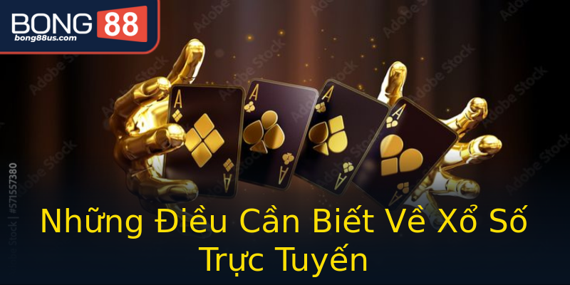 Những Điều Cần Biết Về Xổ Số Trực Tuyến Những Điều Cần Biết Về Xổ Số Trực Tuyến