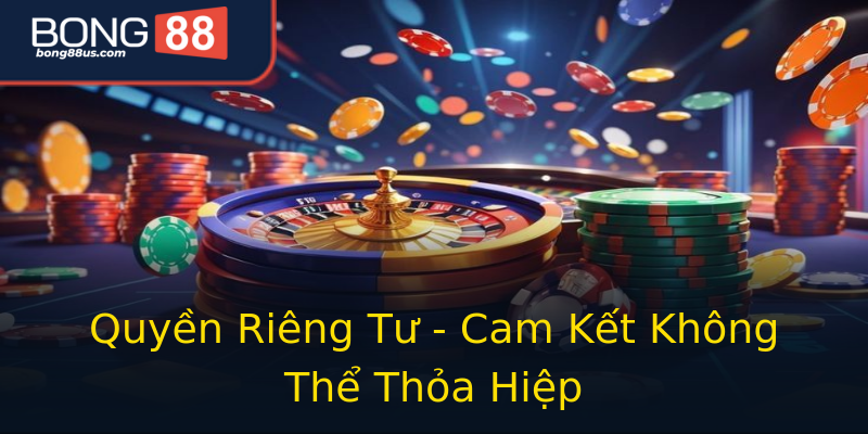 Quyền Riêng Tư - Cam Kết Không Thể Thỏa Hiệp Quyền Riêng Tư - Cam Kết Không Thể Thỏa Hiệp
