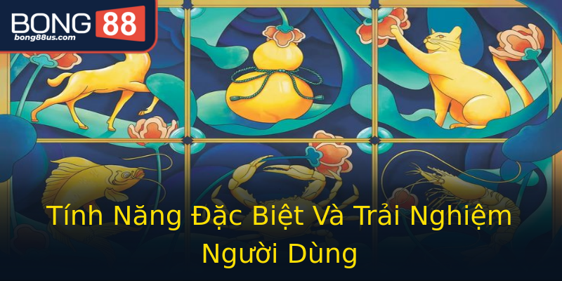Tính Năng Đặc Biệt Và Trải Nghiệm Người Dùng Tính Năng Đặc Biệt Và Trải Nghiệm Người Dùng